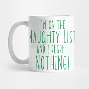 Christmas Humor. Rude, Offensive, Inappropriate Christmas Design. I'm On The Naughty List And I Regret Nothing. Green Mug